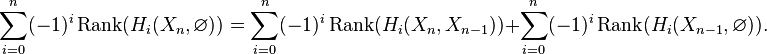 
  \sum_{i = 0}^{n} (-1)^{i} \operatorname{Rank}({H_{i}}(X_{n},\varnothing))
= \sum_{i = 0}^{n} (-1)^{i} \operatorname{Rank}({H_{i}}(X_{n},X_{n - 1})) +
  \sum_{i = 0}^{n} (-1)^{i} \operatorname{Rank}({H_{i}}(X_{n - 1},\varnothing)).
