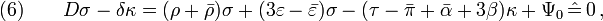 (6)\qquad D\sigma-\delta\kappa=(\rho+\bar{\rho})\sigma+(3\varepsilon-\bar{\varepsilon})\sigma-(\tau-\bar{\pi}+\bar{\alpha}+3\beta)\kappa+\Psi_0\,\hat{=}\,0\,,