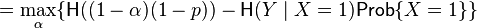 =\max_\alpha\{\mathsf{H}((1-\alpha)(1-p)) - \mathsf{H}(Y \mid X = 1) \mathsf{Prob}\{X = 1\} \}