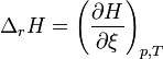 \Delta _r H=\left (\frac{\partial H}{\partial \xi}\right )_{p,T}