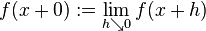 f(x+0):=\lim_{h\searrow0}f(x+h)