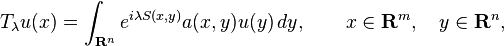 T_\lambda u(x)=\int_{\mathbf{R}^n}e^{i\lambda S(x,y)}a(x,y)u(y)\,dy, \qquad x\in\mathbf{R}^m, \quad y\in\mathbf{R}^n,