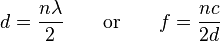  d = \frac{n \lambda}{2} \quad \quad \text{or} \quad \quad
f = \frac{nc}{2d}