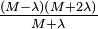 \tfrac{(M-\lambda)(M+2\lambda)}{M+\lambda}