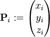 \mathbf{P}_i := 
\begin{pmatrix} 
x_i \\ 
y_i \\
z_i 
\end{pmatrix}
