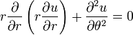  r\frac{\partial}{\partial r}\left(r\frac{\partial u}{\partial r}\right) + \frac{\partial^2 u}{\partial \theta^2} = 0