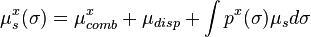  \mu^x_s (\sigma)=\mu^x_{comb}+\mu_{disp}+\int  p^x (\sigma) \mu_sd\sigma