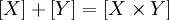 [X]+[Y]=[X\times Y]