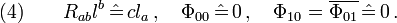 (4)\qquad R_{ab}l^b\,\hat{=}\,cl_a\,,\quad \Phi_{00}\,\hat{=}\,0\,,\quad \Phi_{10}=\overline{\Phi_{01}}\,\hat{=}\,0\,.