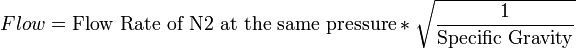 Flow = \text{Flow Rate of N2 at the same pressure}  * \sqrt{\frac{1}{\text{Specific Gravity}}}