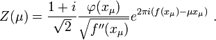 
Z(\mu) = \frac{1+i}{\sqrt
2}\frac{\varphi(x_{\mu})}{\sqrt{f''(x_{\mu})}}
e^{2\pi i(f(x_{\mu})- \mu x_{\mu})} \ .
