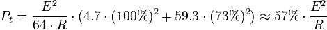  P_t = \frac{E^2}{64\cdot R}\cdot (4.7\cdot ( 100\%)^2 + 59.3\cdot ( 73\%)^2) \approx 57\% \cdot \frac{ E^2 }{R}\,\!