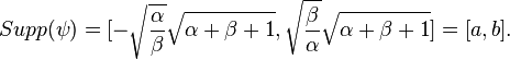 Supp(\psi )=[ -\sqrt{\frac{\alpha}{\beta}}\sqrt{\alpha + \beta +1},\sqrt{ \frac{\beta }{\alpha }} \sqrt{\alpha +\beta +1}]=[a,b].