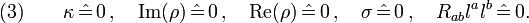 (3)\qquad \kappa\,\hat{=}\,0\,,\quad\text{Im}(\rho)\,\hat{=}\,0\,,\quad \text{Re}(\rho)\,\hat{=}\,0\,,\quad\sigma\,\hat{=}\,0\,,\quad R_{ab}l^a l^b\,\hat{=}\,0.