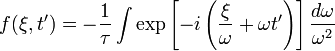 f(\xi,t')=-\frac{1}{\tau} \int \exp \left[-i\left(\frac{\xi}{\omega}+\omega t'\right)\right] \frac{d\omega}{\omega^2}