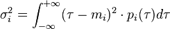 \sigma _{i}^{2}=\int_{-\infty }^{+\infty }(\tau -m_{i})^{2}\cdot p_{i}(\tau )d\tau 