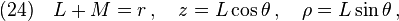 (24)\quad L+M=r\,,\quad z=L\cos\theta\,,\quad \rho=L\sin\theta\,,