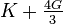 K+\tfrac{4G}{3}