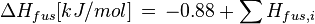 \Delta H_{fus}[kJ/mol] \, = \, -0.88 + \sum H_{fus,i}