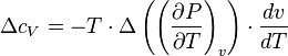 {\Delta c_V  =  - T \cdot \Delta \left( {\left( {{{\partial P} \over {\partial T}}} \right)_v } \right) \cdot {{dv} \over {dT}}}