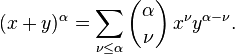  (x+y)^\alpha = \sum_{\nu \le \alpha} \binom{\alpha}{\nu} \, x^\nu y^{\alpha - \nu}.