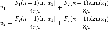 \begin{align}
u_1 & = \frac{F_1(\kappa+1)\ln|x_1|}{4\pi\mu} +
\frac{F_2(\kappa+1)\text{sign}(x_1)}{8\mu} \\
u_2 & = \frac{F_2(\kappa+1)\ln|x_1|}{4\pi\mu} +
\frac{F_1(\kappa+1)\text{sign}(x_1)}{8\mu} 
\end{align}