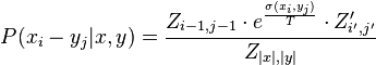 P(x_i - y_j|x,y) = \frac{Z_{i-1,j-1} \cdot e^{\frac{\sigma(x_i,y_j)}{T}} \cdot Z'_{i',j'}}{Z_{|x|,|y|}}