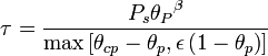 \tau = \frac{P_s {\theta_P}^\beta}{\max \left[ \theta_{cp} - \theta_p, \epsilon \left(1-\theta_p \right) \right]}