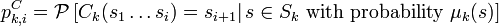 
p_{k,i}^C={\mathcal P} \left[ C_k(s_1\ldots s_i)=s_{i+1} \right | s\in S_k\text{ with probability }\mu_k(s)]
