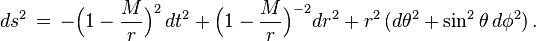 ds^2\,=\,-\Big(1-\frac{M}{r}\Big)^2\,dt^2+\Big(1-\frac{M}{r}\Big)^{-2}dr^2+r^2\,\big(d\theta^2+\sin^2\theta\,d\phi^2 \big)\,.