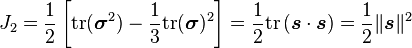  J_2 = \frac{1}{2}\left[\text{tr}(\boldsymbol{\sigma}^2) - \frac{1}{3}\text{tr}(\boldsymbol{\sigma})^2\right] = \frac{1}{2}\mathrm{tr}\left(\boldsymbol{s}\cdot\boldsymbol{s}\right) = \frac{1}{2}\lVert \boldsymbol{s} \rVert^2