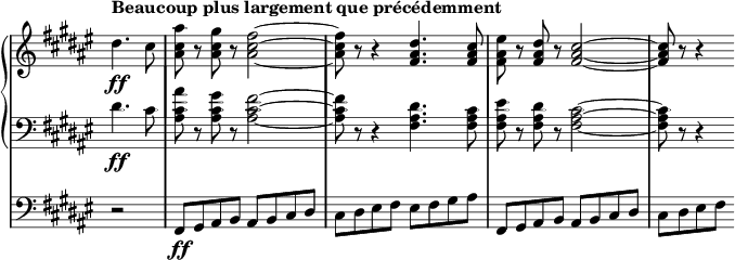 
\new StaffGroup
 \with { 
   systemStartDelimiter = #'SystemStartBar
 }
 <<
   \new GrandStaff <<
    \new Staff \with { \remove "Time_signature_engraver"} \relative c'
     {
      \key fis \major \time 4/4 \tempo "Beaucoup plus largement que précédemment" \partial 2
      dis'4.\ff cis8 | <ais' cis, ais> r <gis cis, ais> r <fis~ cis~ ais~>2 |
      <fis cis ais>8 r r4 <dis ais fis>4. <cis ais fis>8 |
      <eis ais, fis> r <dis ais fis> r <cis~ ais~ fis~>2 | <cis ais fis>8 r r4
     }
    \new Staff \with { \remove "Time_signature_engraver"} \relative c'
     {
      \key fis \major \time 4/4 \clef bass
      dis4.\ff cis8 | <ais' cis, ais> r <gis cis, ais> r <fis~ cis~ ais~>2 |
      <fis cis ais>8 r r4 <dis ais fis>4. <cis ais fis>8 |
      <eis ais, fis> r <dis ais fis> r <cis~ ais~ fis~>2 | <cis ais fis>8 r r4
    }
   >>
    \new Staff \with { \remove "Time_signature_engraver"} \relative c'
    {
     \key fis \major \time 4/4 \clef bass
     r2 | fis,,8\ff gis ais b ais b cis dis | cis dis eis fis eis fis gis ais | fis,8 gis ais b ais b cis dis | cis dis eis fis
    }
 >>
