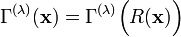 
    \Gamma^{(\lambda)}(\mathbf{x})= \Gamma^{(\lambda)}\Big(R(\mathbf{x})\Big)
