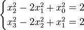 
\begin{cases}
x_2^2-2x_1^2+x_0^2=2\\
x_3^2-2x_2^2+x_1^2=2
\end{cases}
