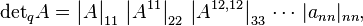 
  {\det}_q A = \bigl|A\bigr|_{11}\,\left|A^{11}\right|_{22}\,\left|A^{12,12}\right|_{33} \,\cdots\,|a_{nn}|_{nn} , 
