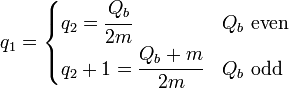 
  q_1=
  \begin{cases}
  q_2 = \cfrac{Q_b}{2m} & Q_b\ \mbox{even} \\
  q_2+1 = \cfrac{Q_b+m}{2m} & Q_b\ \mbox{odd}\\
  \end{cases}
