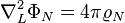 \nabla^2_{L}\Phi_{N}=4\pi\varrho_{N}