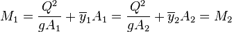 M_1=\frac{Q^2}{gA_1}+\overline y_1A_1=\frac{Q^2}{gA_2}+\overline y_2A_2=M_2