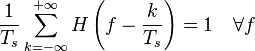 \frac{1}{T_s} \sum_{k = -\infty}^{+\infty} H \left( f - \frac{k}{T_s} \right) = 1 \quad \forall f