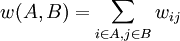 w(A, B) = \sum \limits_{i \in A, j \in B} w_{ij}