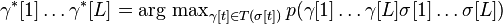 \gamma^*[1] \ldots \gamma^*[L] = \operatorname{\arg\,max}_{\gamma[t] \in T(\sigma[t])} p(\gamma[1] \ldots \gamma[L] \sigma[1] \ldots \sigma[L]) 