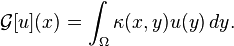 {\mathcal G}[u](x) = \int_\Omega \kappa(x,y) u(y) \,dy.