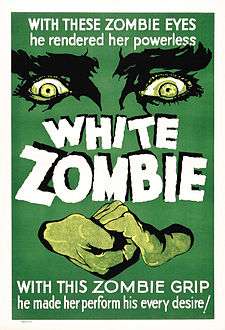 Image of a film poster with a dark green background. Large eyes overlook two hands clasped together. The text at the top reads "With these zombie eyes, he rendered her powerless". In the middle is the title, White Zombie. Below is written "With these zombie hands he made her perform his every desire!".