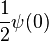 \frac{1}{2} \psi(0)