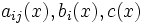 a_{ij}(x), b_i(x), c(x)