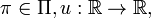 \mathbf{\pi }\in \Pi ,u:\mathbb{R} \rightarrow \mathbb{R} ,