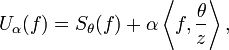  U_\alpha (f) = S_\theta (f) + \alpha \left\langle f , \frac{\theta}{z} \right\rangle, 