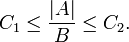 C_1 \leq\frac{|A|}{B} \leq C_2.