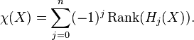 
\chi(X) = \sum_{j = 0}^{n} (-1)^{j} \operatorname{Rank}({H_{j}}(X)).
