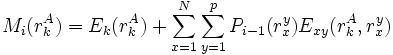 
M_{i}(r_{k}^{A}) = E_{k}(r_{k}^{A}) + \sum_{x=1}^{N} \sum_{y=1}^{p} P_{i-1}(r_{x}^{y}) E_{xy}(r_{k}^{A}, r_{x}^{y})
